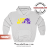 Legends Never Die Hoodie