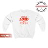 Let The Lord Be With You Sweatshirt