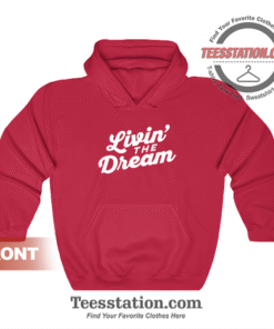 Livin The Dream Hoodie