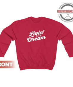 Livin The Dream Sweatshirt