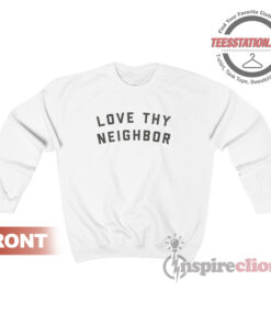 Love Thy Neighbor Fleece Sweatshirt