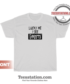 Lucky Me I See Ghosts T-Shirt