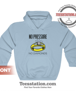 No Pressure No Diamonds Hoodie