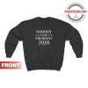 Nobody For President 2020 Sweatshirt