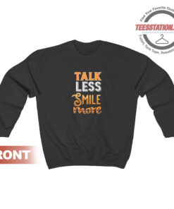 Talk Less Smile More Hamilton Quotes Sweatshirt
