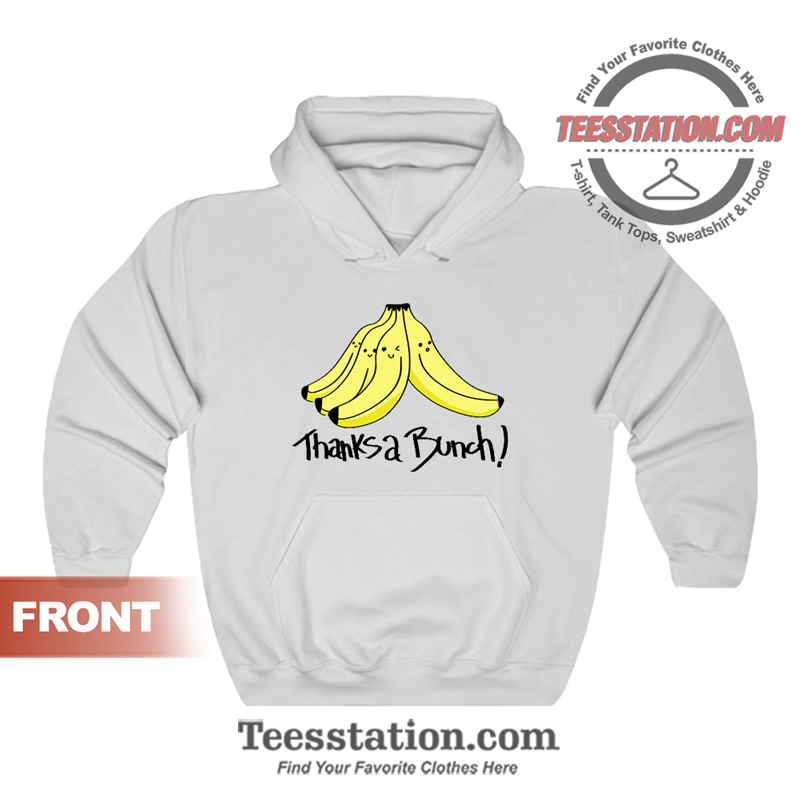 Thanks A Bunch Of Silly Bananas Hoodie Thanks A Bunch Of Silly Bananas Hoodie