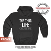 The Thug Life Chose Me Hoodie