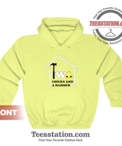 Two Chicks And A Hammer Hoodie