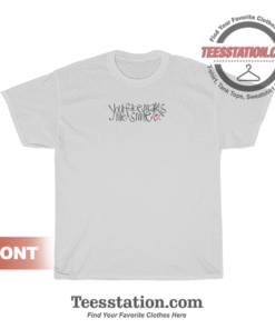 Your Face Makes Me Smile T-Shirt
