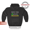 Youre Stuck With Me Awesome Cactus Lover Hoodie