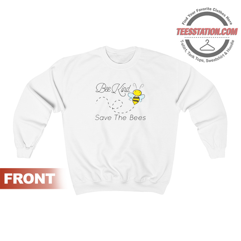 Bee Kind Save The Bess Sweatshirt Unisex Bee Kind Save The Bess Sweatshirt Unisex