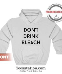 Don't Drink Bleach Quote Hoodie Unisex