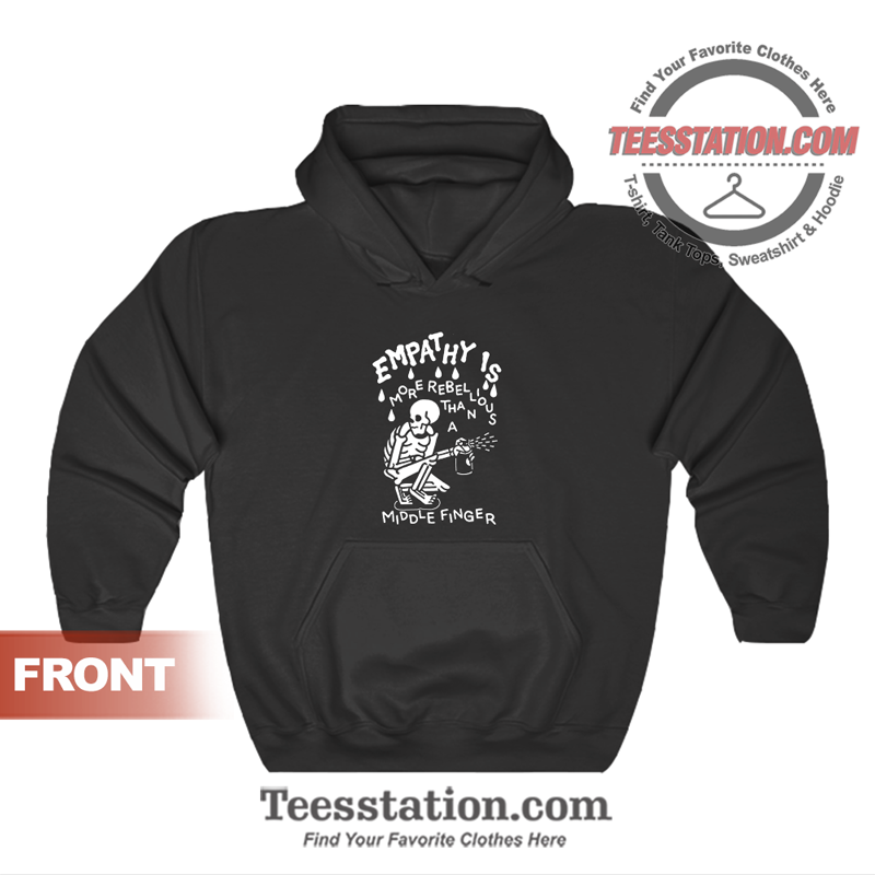 Empathy Is More Rebellious Hoodie Empathy Is More Rebellious Hoodie