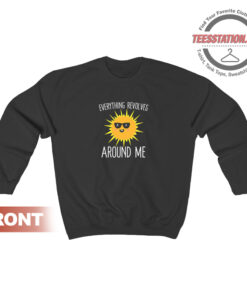 Everything Revolves Around Me Sweatshirt