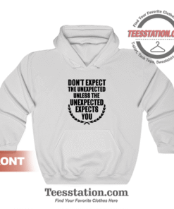Expect The Unexpected Quotes Hoodie