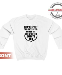 Expect The Unexpected Quotes Sweatshirt