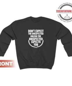Expect The Unexpected Quotes Sweatshirt