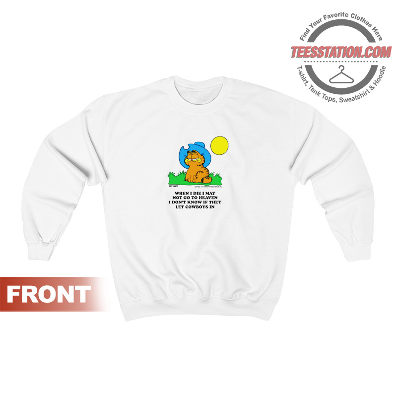 Garfield When I Die I May Not Go To Heaven Sweatshirt Garfield When I Die I May Not Go To Heaven Sweatshirt