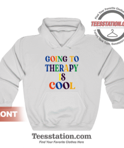 Going To Theraphy Is Cool Hoodie Unisex