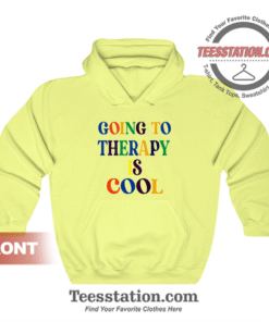 Going To Theraphy Is Cool Hoodie Unisex