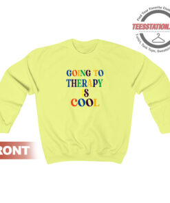 Going To Theraphy Is Cool Sweatshirt Unisex