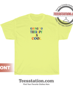 Going To Theraphy Is Cool T-Shirt Unisex