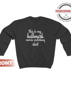 Hallmark Movie Quotes Sweatshirt