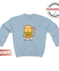 Have A Nice Day Funny Cat Sweatshirt