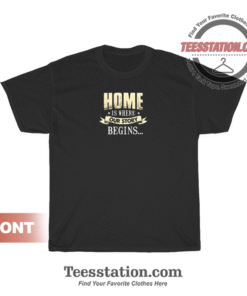 Home Is Where Our Story Begins Quotes T-Shirt