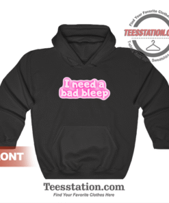 I Need A Bad Bleep Addison Rae Hoodie