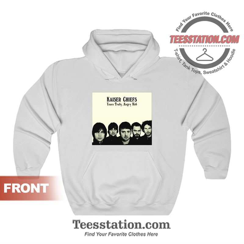 Kaiser Chiefs Yours Truly Angry Mob Hoodie Kaiser Chiefs Yours Truly Angry Mob Hoodie