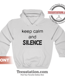 Keep Calm And Silence Hoodie