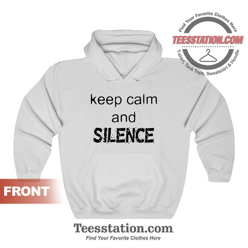 Keep Calm And Silence Hoodie Keep Calm And Silence Hoodie