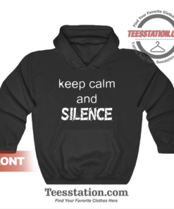 Keep Calm And Silence Hoodie