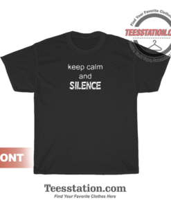 Keep Calm And Silence T-Shirt