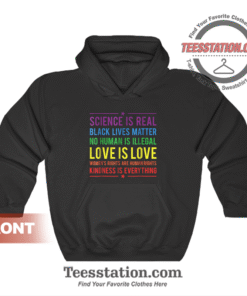 Kindness Is Everyting Science Is Real Hoodie
