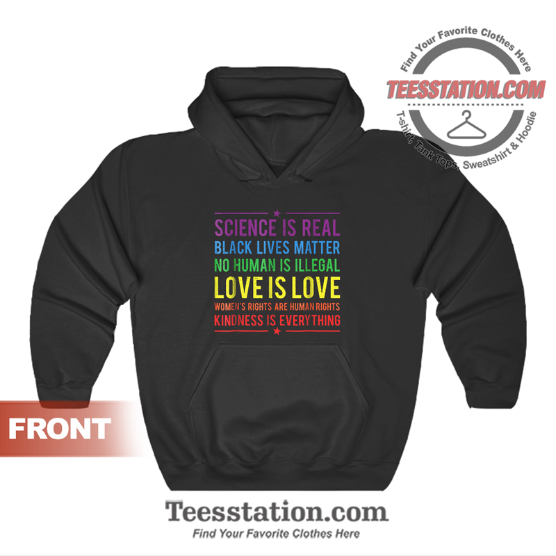Kindness Is Everyting Science Is Real Hoodie Kindness Is Everyting Science Is Real Hoodie