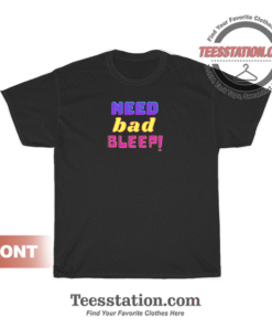 Need Bad Bleep Addison Rae T-Shirt Unisex