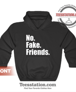 No Fake Friends Hoodie Unisex