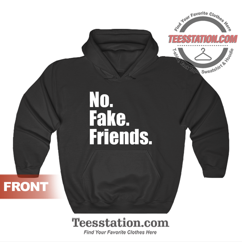 No Fake Friends Hoodie Unisex No Fake Friends Hoodie Unisex