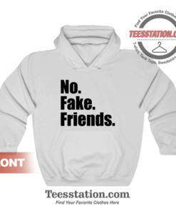 No Fake Friends Hoodie Unisex