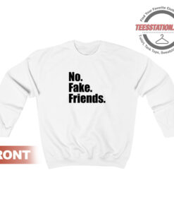 No Fake Friends Sweatshirt Unisex