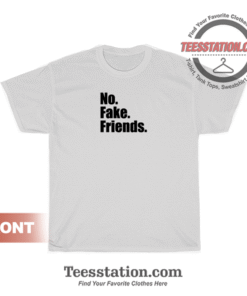 No Fake Friends T-Shirt Unisex
