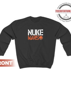 Nuke Mars Occupy Mars Sweatshirt