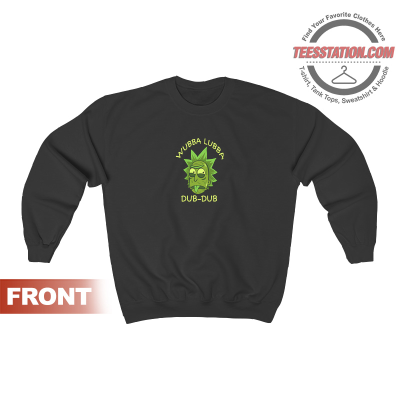 wubba lubba dub dub sweatshirt