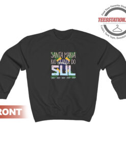 Santa Maria Rio Grande Do Sul Sweatshirt