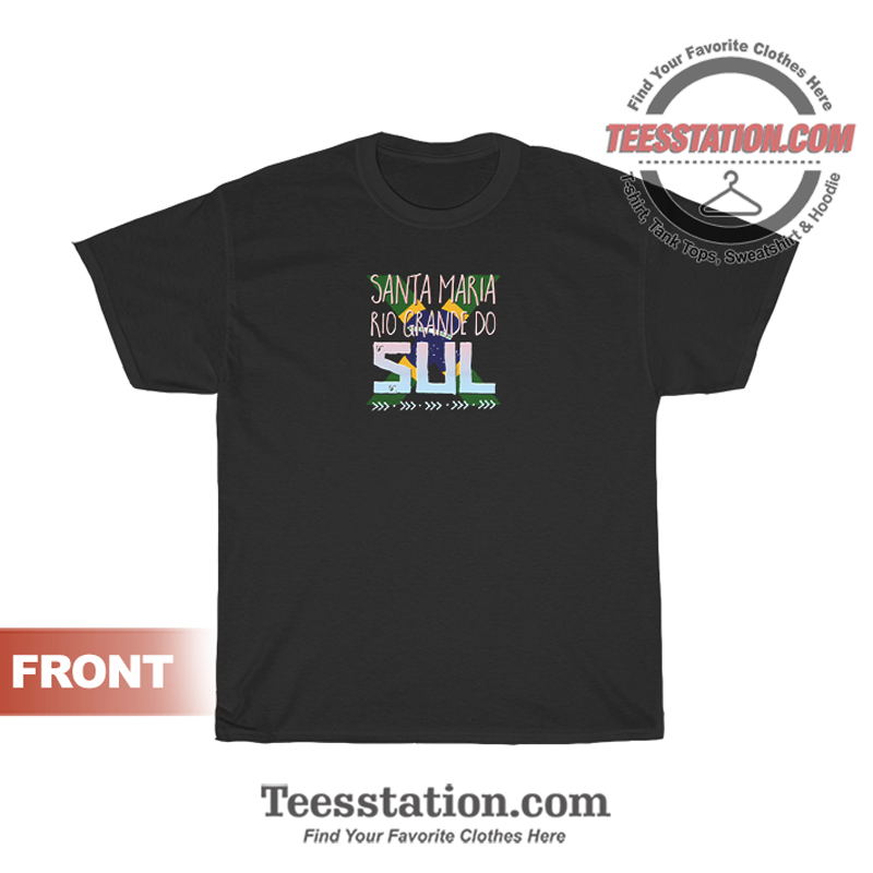 Santa Maria Rio Grande Do Sul T-Shirt Santa Maria Rio Grande Do Sul T-Shirt