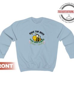 Save The Bees Plant More Flowers Sweatshirt