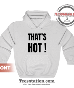 That's Hot Paris Hilton Hoodie