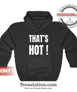 That's Hot Paris Hilton Hoodie